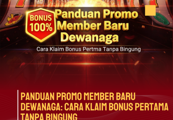 Panduan Promo Member Baru Dewanaga Cara Klaim Bonus Pertama Tanpa Bingung