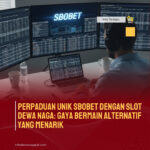 Perpaduan Unik SBOBET dengan Slot Dewa Naga: Gaya Bermain Alternatif yang Menarik