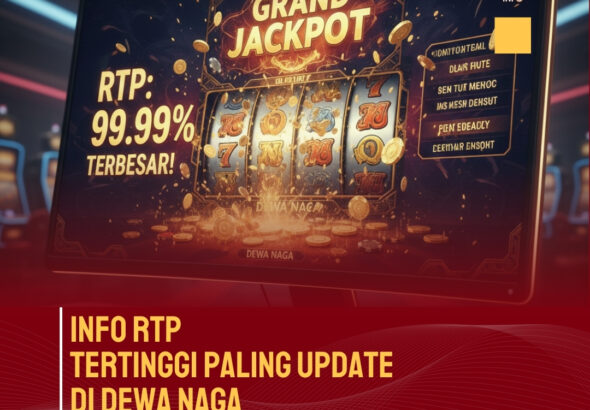 Info RTP Tertinggi Paling Update di Dewa Naga